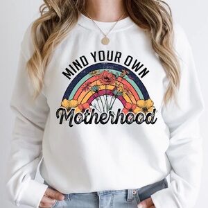 Mind Your Own Motherhood - Floral Rainbow Graphic Sweatshirt